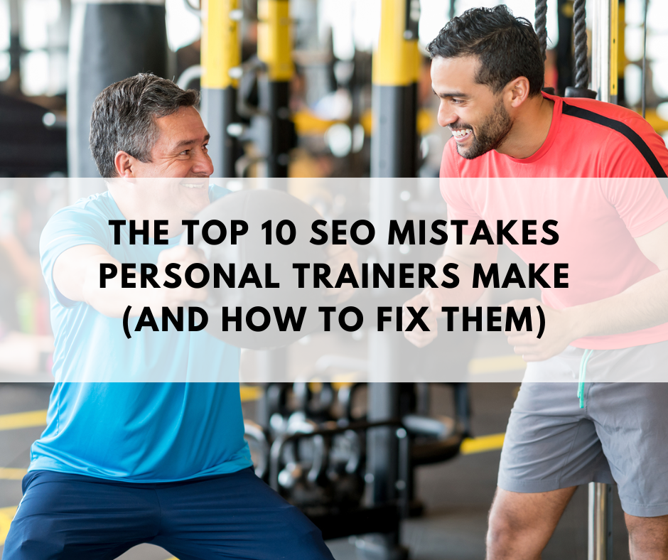 The Top 10 SEO Mistakes Personal Trainers Make (And How to Fix Them)